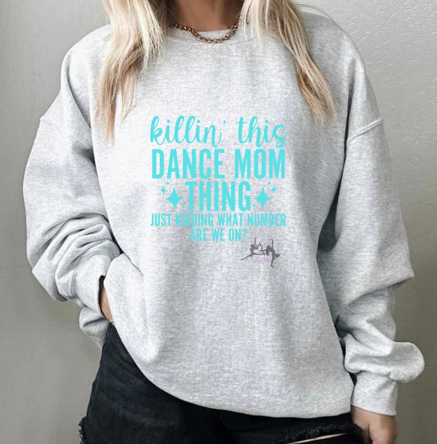 Killin’ this dance mom thing sweatshirt