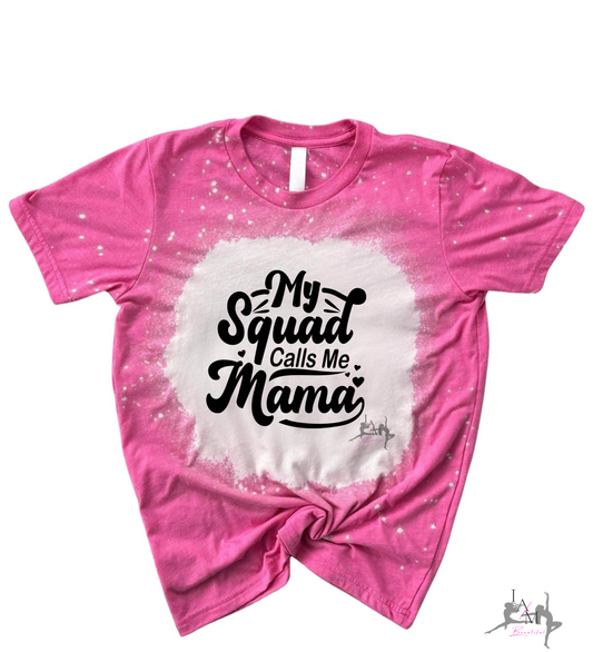 Squad Calls Me Mama Tee (pink bleach)